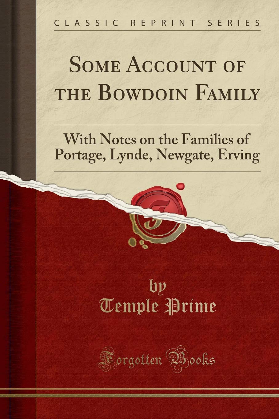 Some Account of the Bowdoin Family: With Notes on the Families of Portage, Lynde, Newgate, Erving (Classic Reprint) Social Sciences