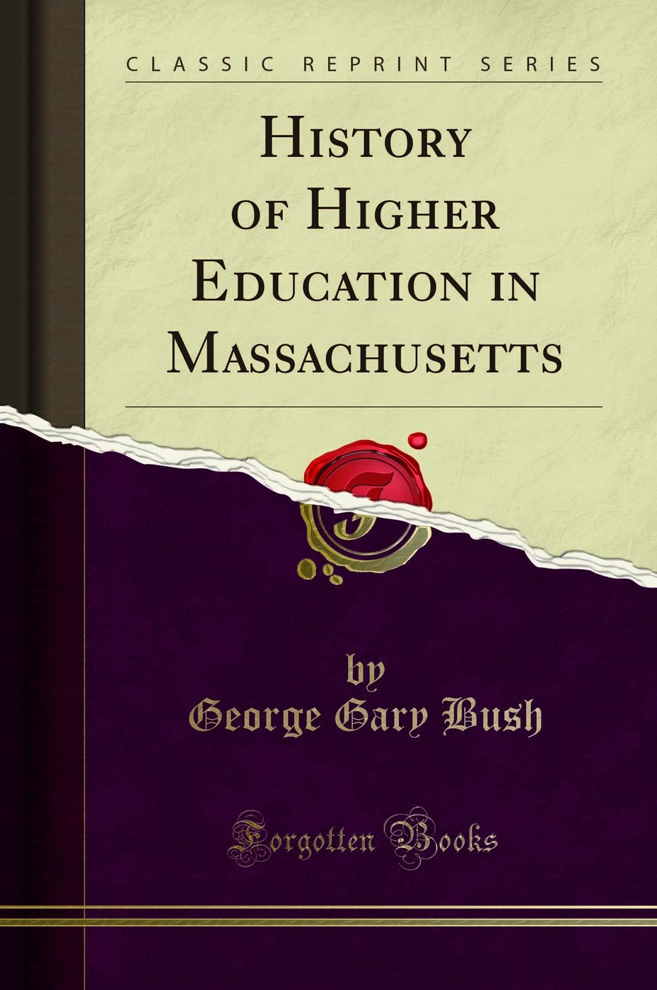 History of Higher Education in Massachusetts (Classic Reprint) Learning & Reference