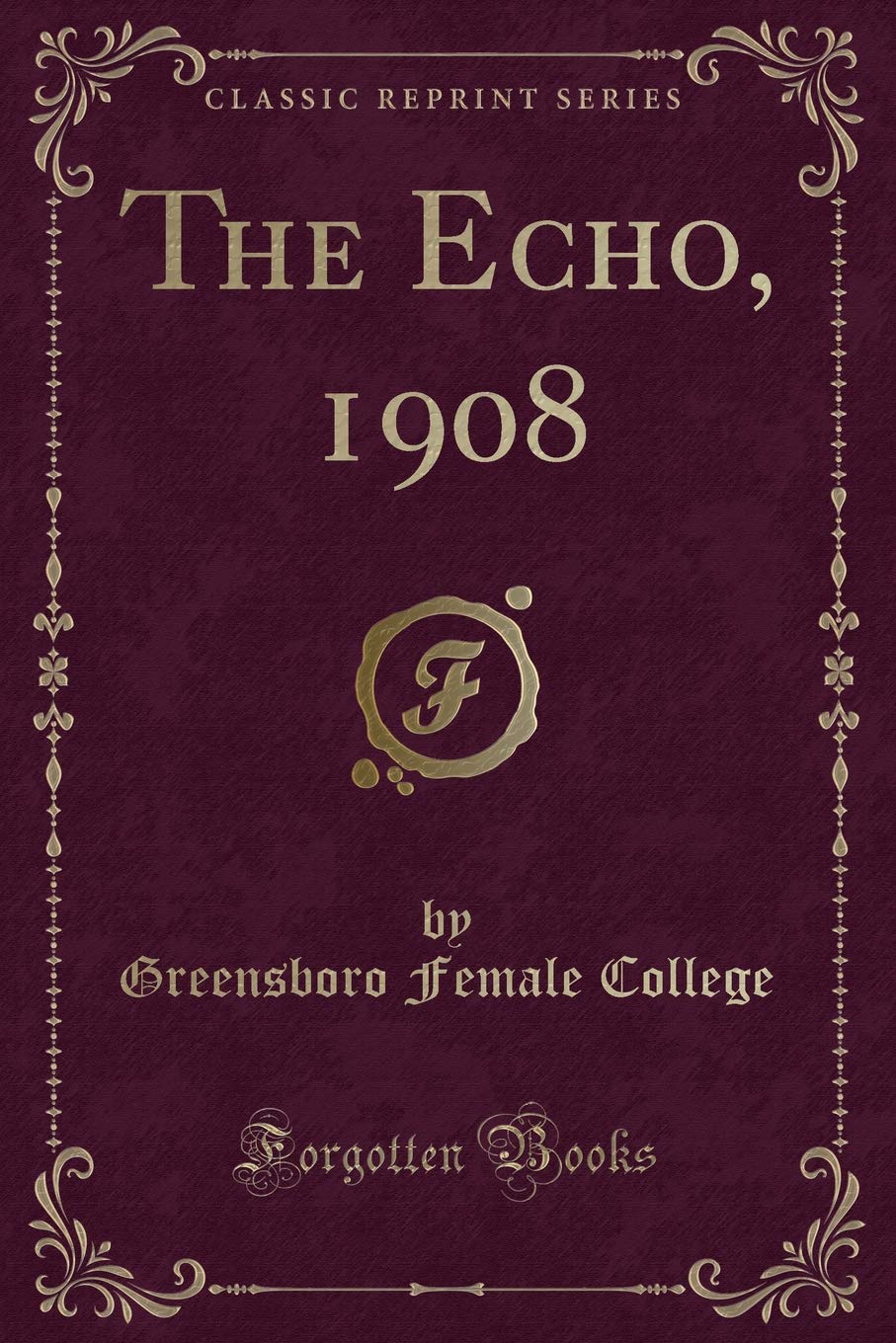 The Echo, 1908 (Classic Reprint) Novels & Short Stories