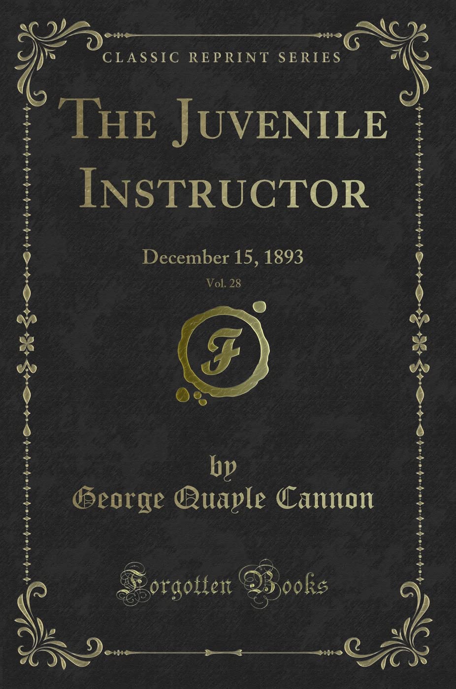 The Juvenile Instructor, Vol. 28: December 15, 1893 (Classic Reprint) Novels & Short Stories