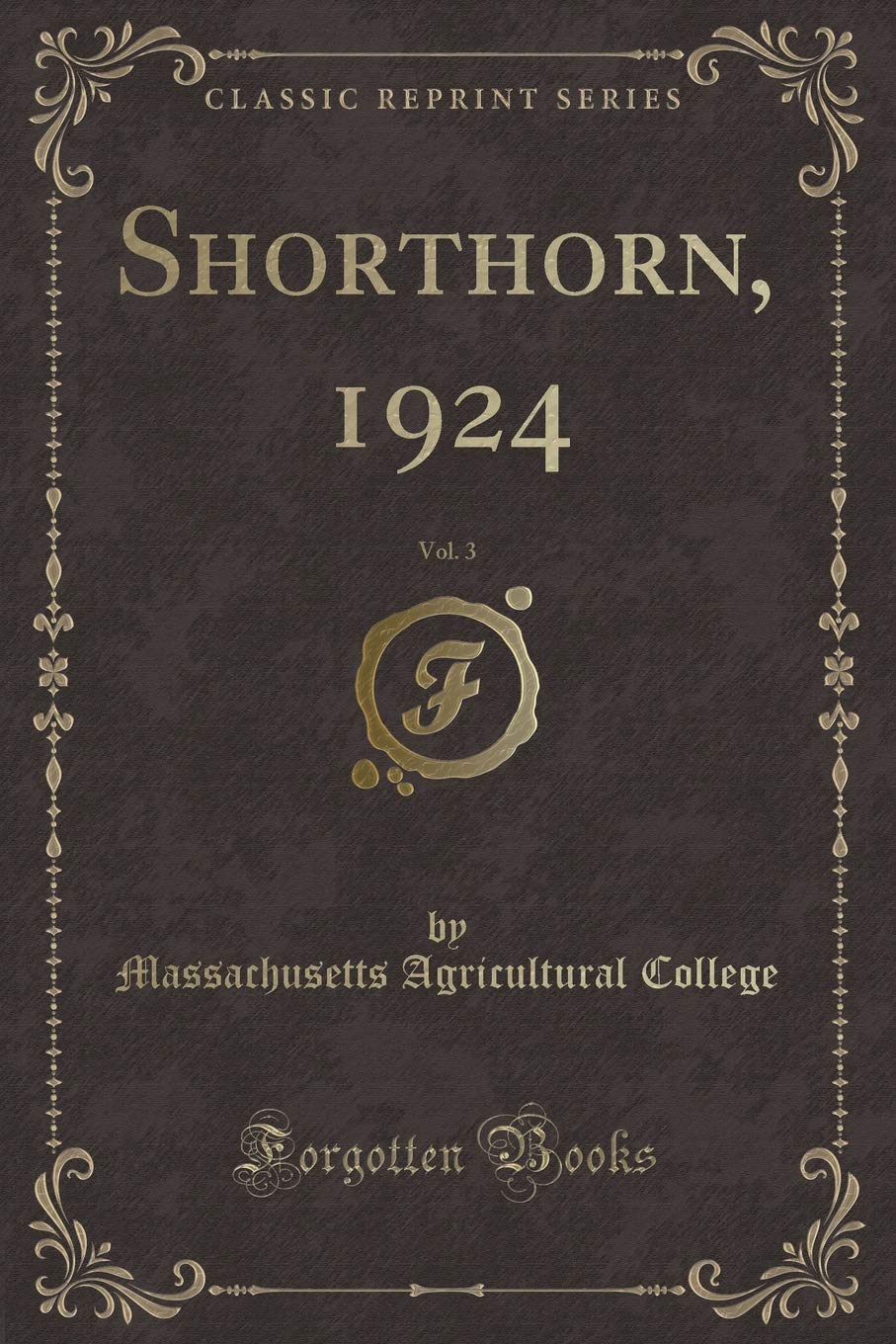 Shorthorn, 1924, Vol. 3 (Classic Reprint) Novels & Short Stories