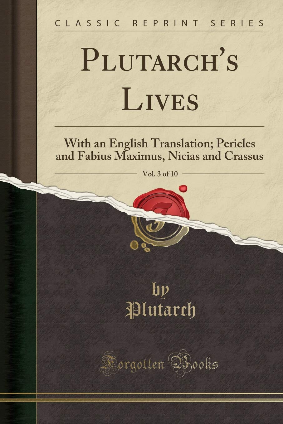 Plutarch's Lives, Vol. 3 of 10: With an English Translation; Pericles and Fabius Maximus, Nicias and Crassus (Classic Reprint) Social Sciences