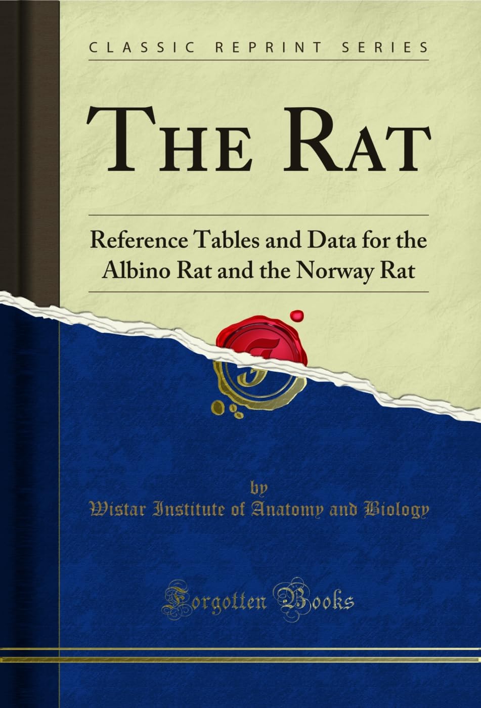 The Rat: Reference Tables and Data for the Albino Rat and the Norway Rat (Classic Reprint) Learning & Reference