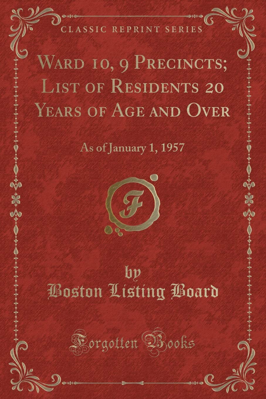 Ward 10, 9 Precincts; List of Residents 20 Years of Age and Over: As of January 1, 1957 (Classic Reprint) Novels & Short Stories