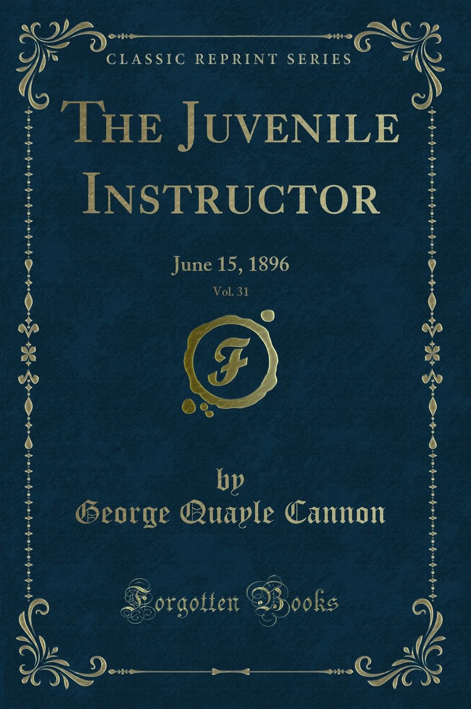 The Juvenile Instructor, Vol. 31: June 15, 1896 (Classic Reprint) Novels & Short Stories