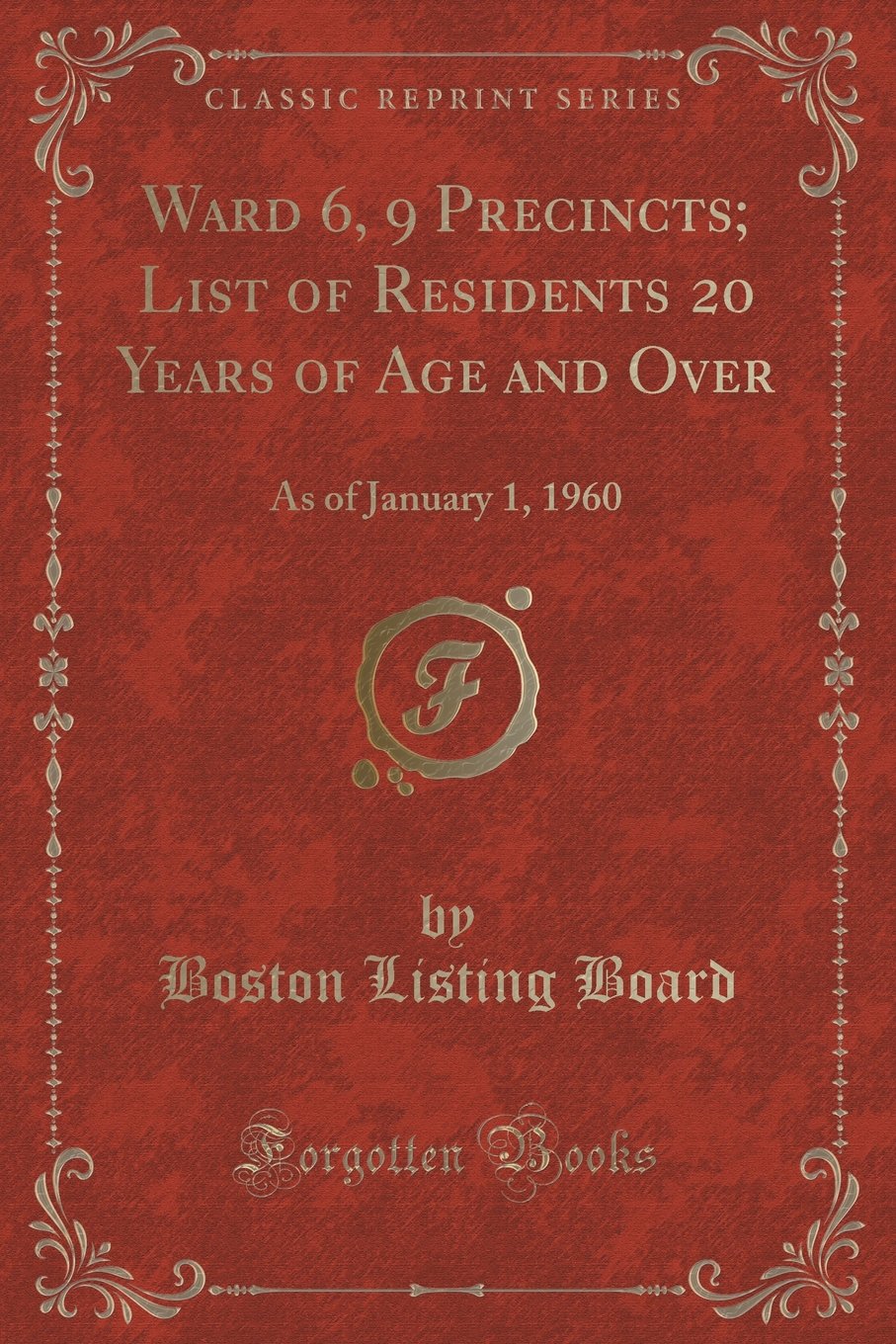 Ward 6, 9 Precincts; List of Residents 20 Years of Age and Over: As of January 1, 1960 (Classic Reprint) Social Sciences