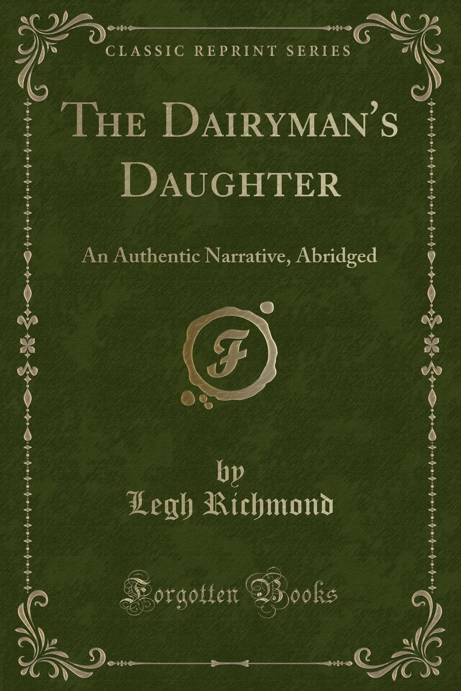 The Dairyman's Daughter: An Authentic Narrative Abridged (Classic Reprint) Memories