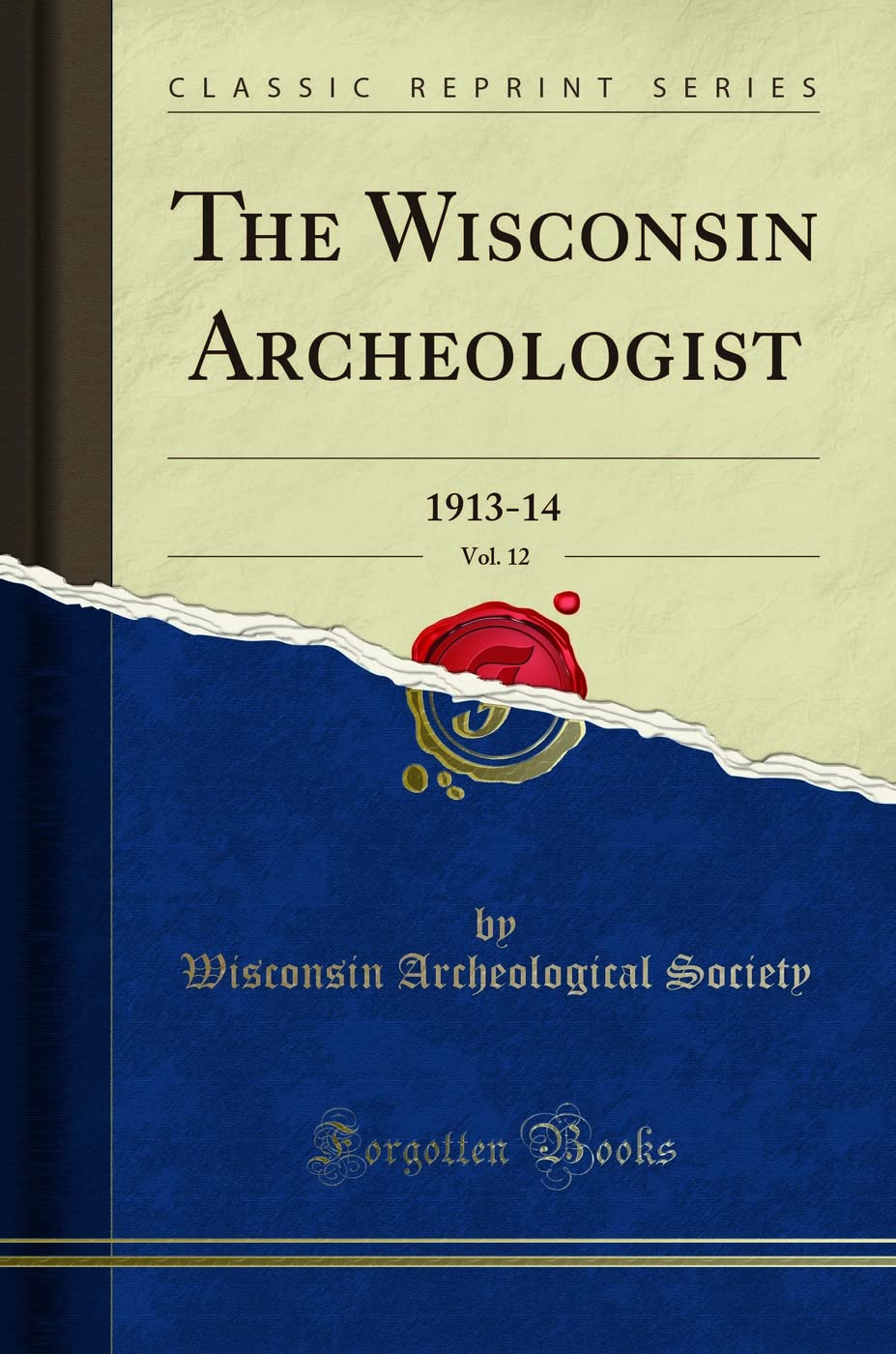 The Wisconsin Archeologist, Vol. 12: 1913-14 (Classic Reprint) Social Sciences