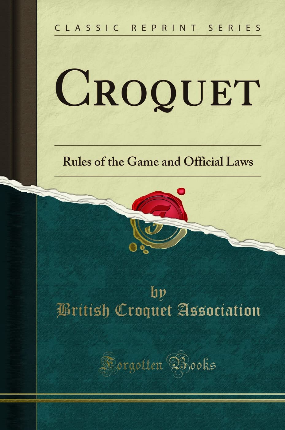 Croquet: Rules of the Game and Official Laws (Classic Reprint) Leisure & Fun