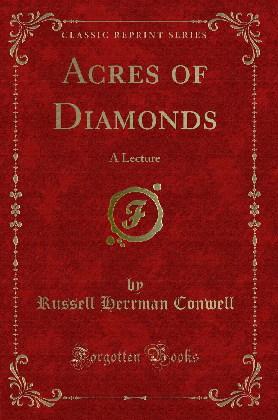 Acres of Diamonds: A Lecture (Classic Reprint) Novels & Short Stories