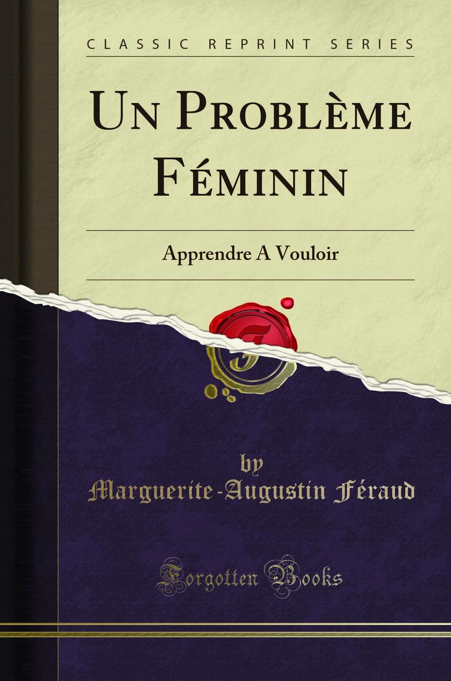 Un Problème Féminin: Apprendre A Vouloir (Classic Reprint) Learning & Reference