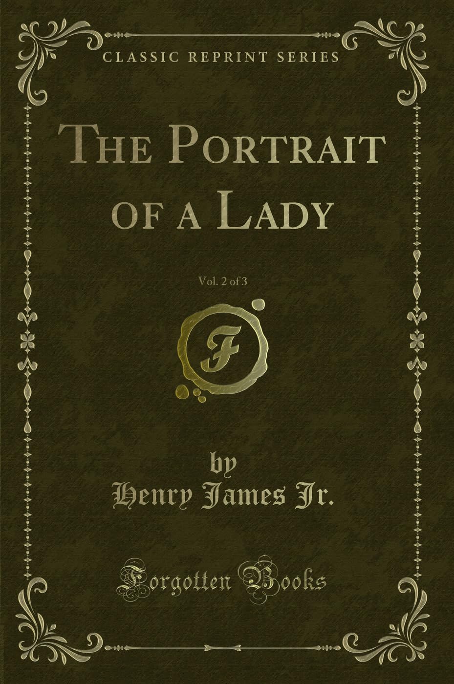 The Portrait of a Lady, Vol. 2 of 3 (Classic Reprint) Contemporary literature