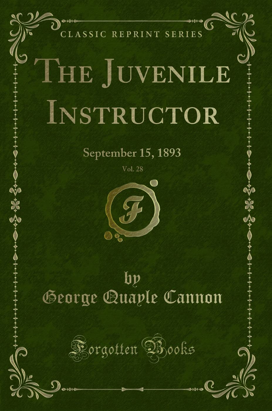 The Juvenile Instructor, Vol. 28: September 15, 1893 (Classic Reprint) Novels & Short Stories