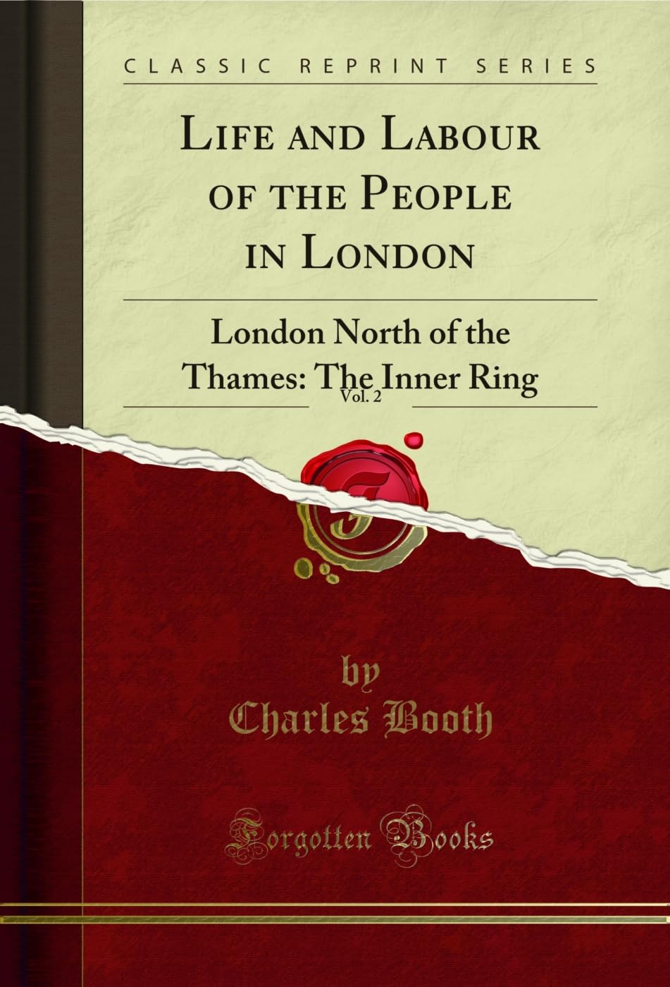 Life and Labour of the People in London, Vol. 2 (Classic Reprint): London North of the Thames: The Inner Ring: London North of the Thames: The Inner Ring (Classic Reprint) Business, Finance & Career