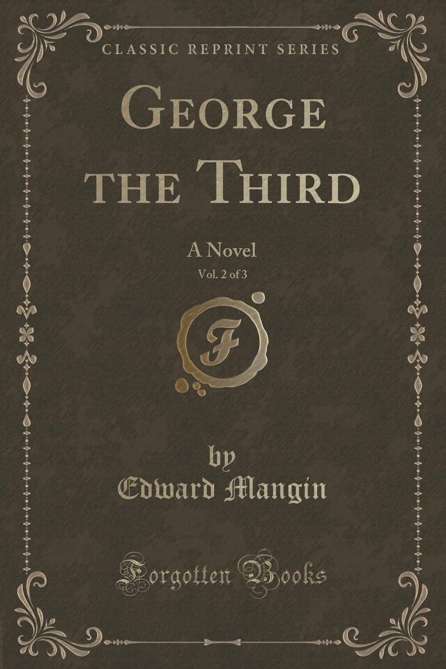 George the Third, Vol. 2 of 3: A Novel (Classic Reprint) Novels & Short Stories