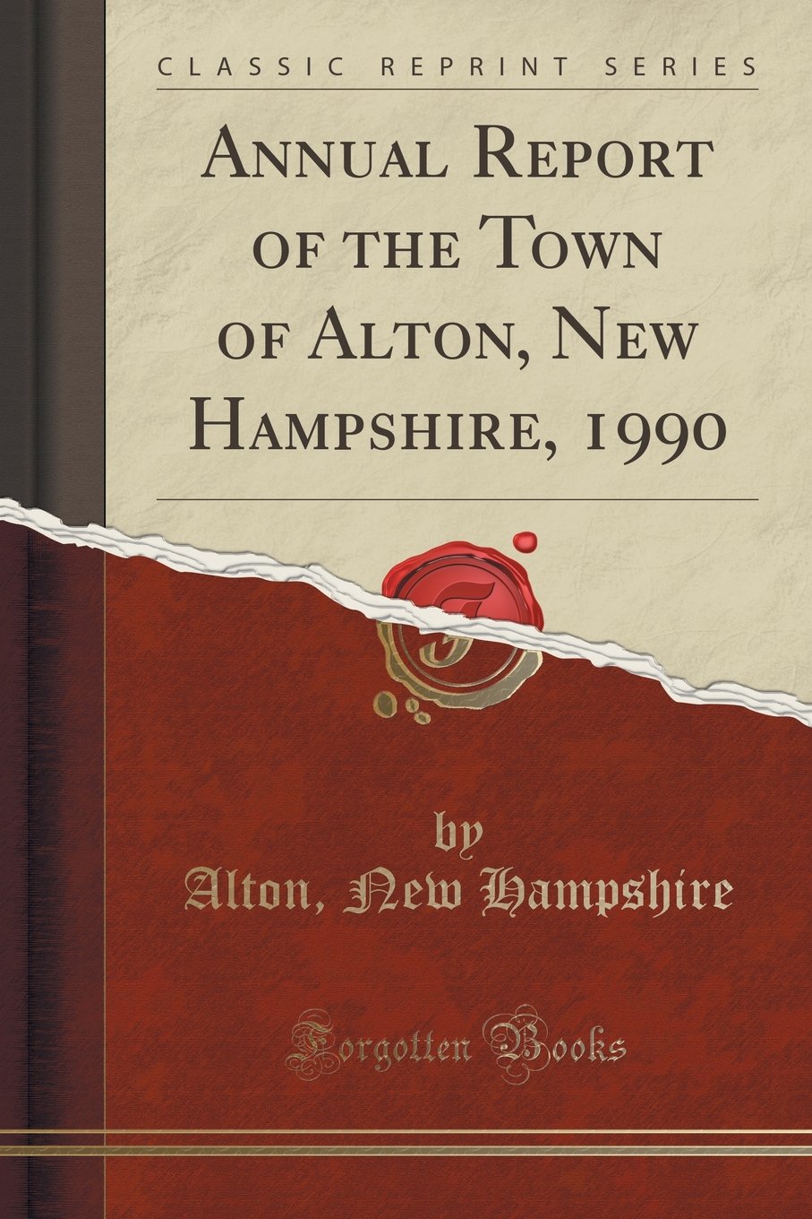 Annual Report of the Town of Alton, New Hampshire, 1990 (Classic Reprint) Reference Books