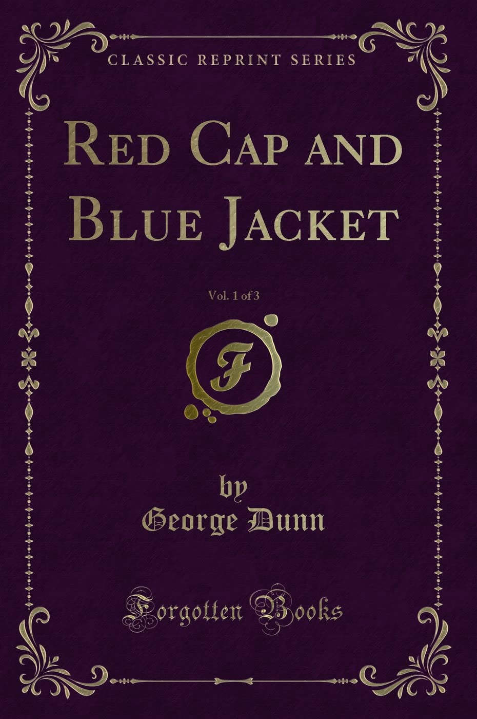 Red Cap and Blue Jacket, Vol. 1 of 3 (Classic Reprint) Novels & Short Stories