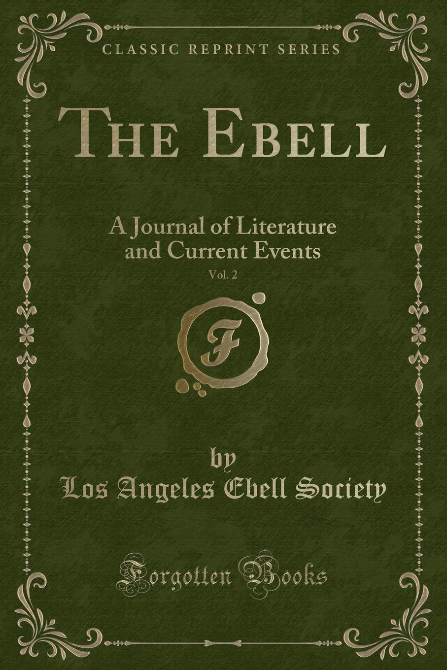 The Ebell, Vol. 2: A Journal of Literature and Current Events (Classic Reprint) Novels & Short Stories