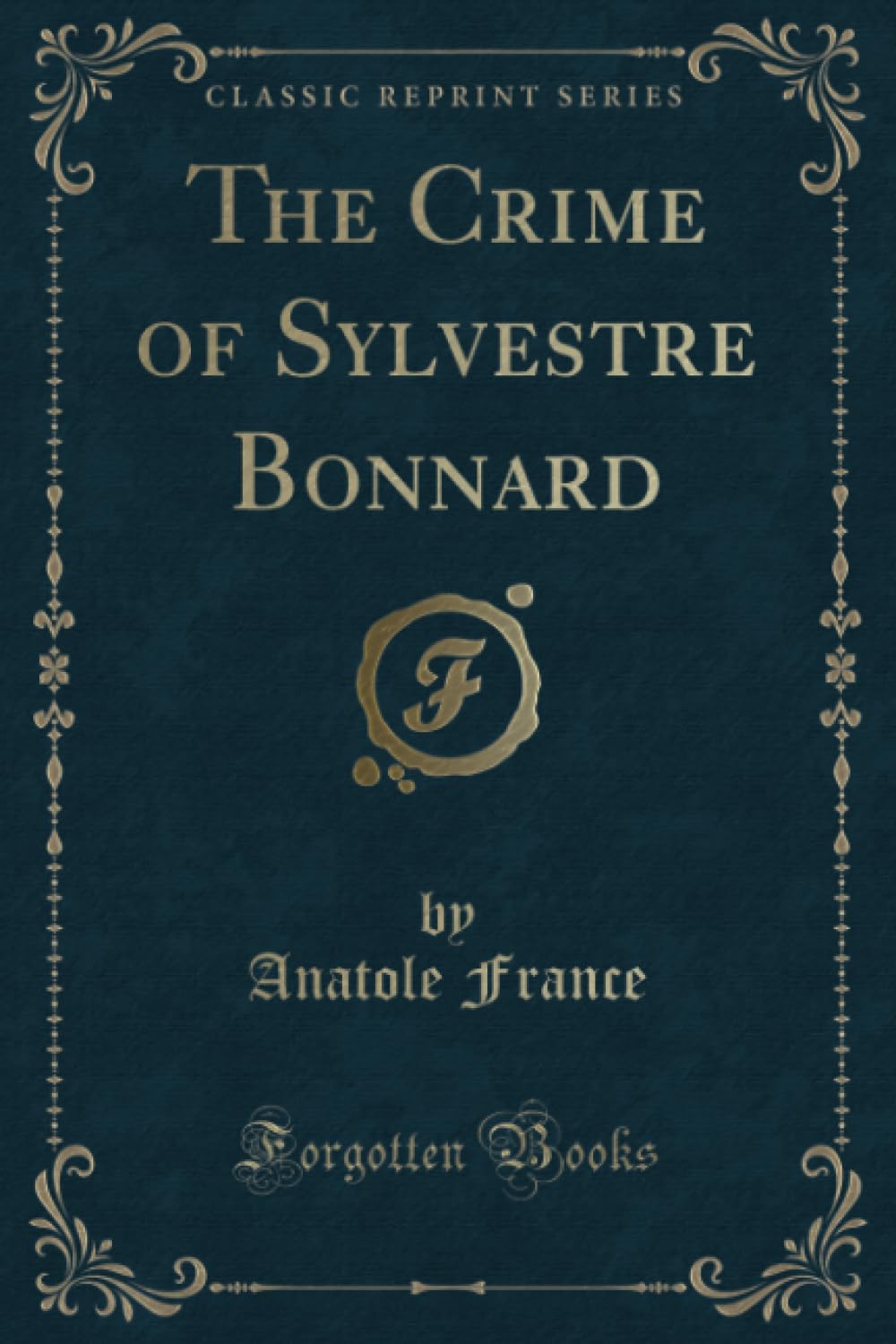 The Crime of Sylvestre Bonnard (Classic Reprint) Contemporary literature Books