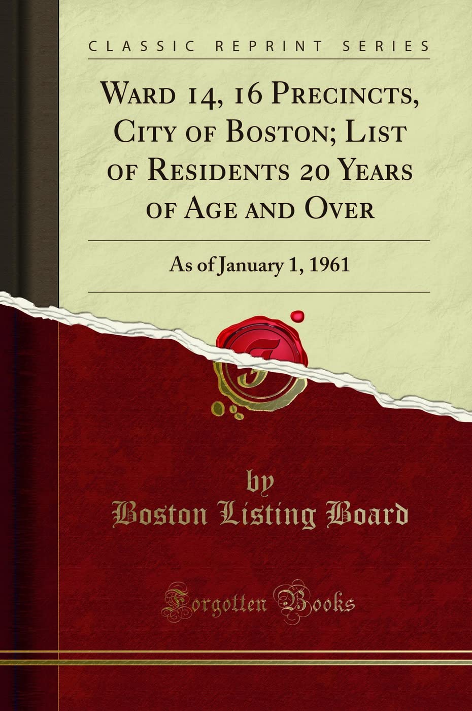 Ward 14, 16 Precincts, City of Boston; List of Residents 20 Years of Age and Over: As of January 1, 1961 (Classic Reprint) Social Sciences