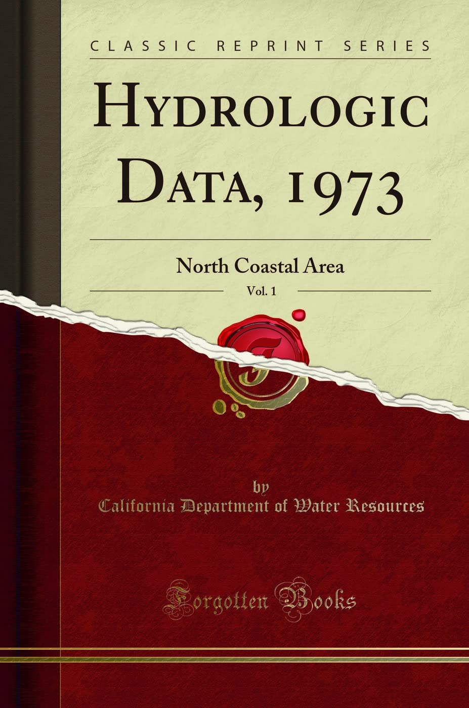 Hydrologic Data, 1973, Vol. 1: North Coastal Area (Classic Reprint) Business, Finance & Career