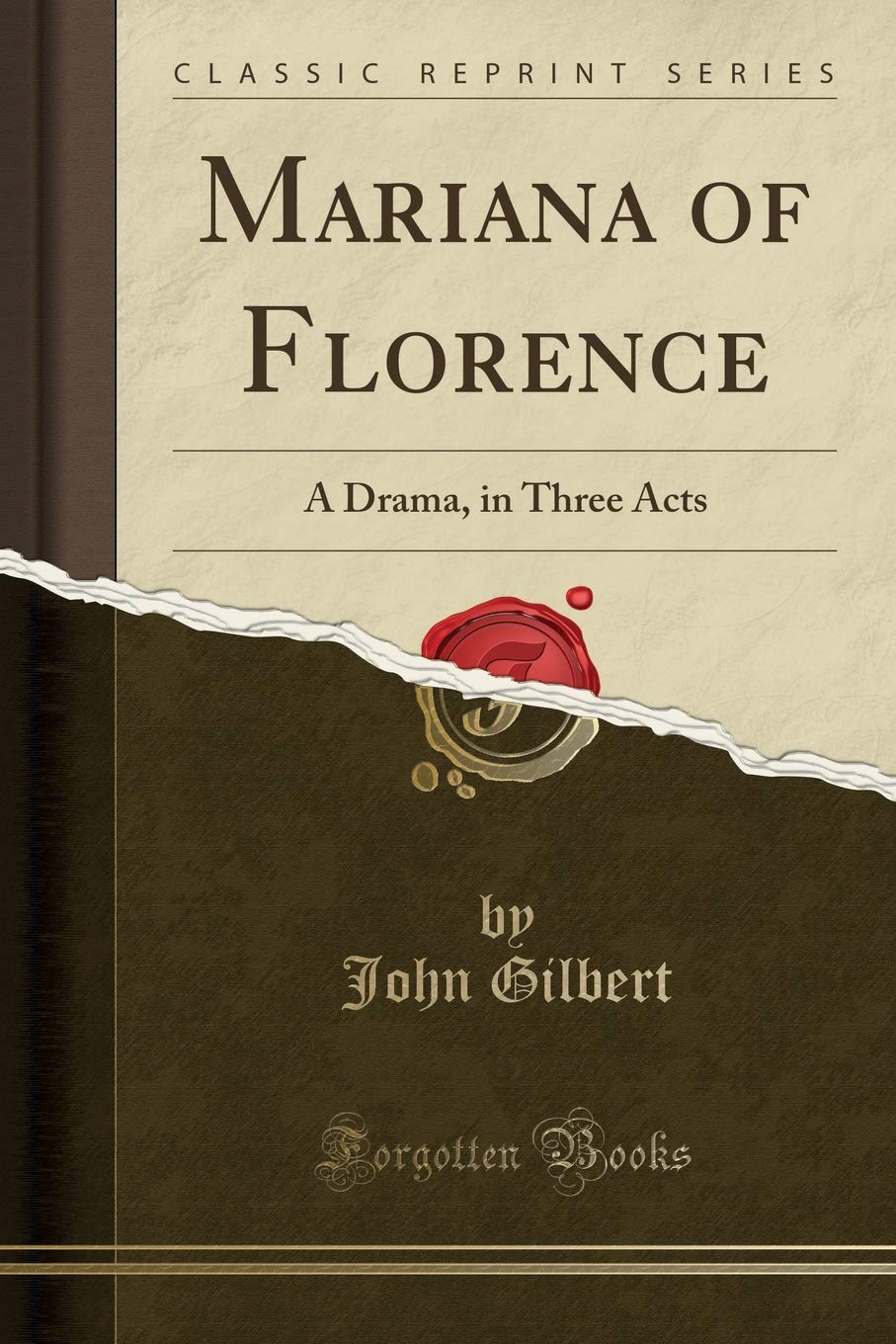 Mariana of Florence: A Drama, in Three Acts (Classic Reprint) Drama