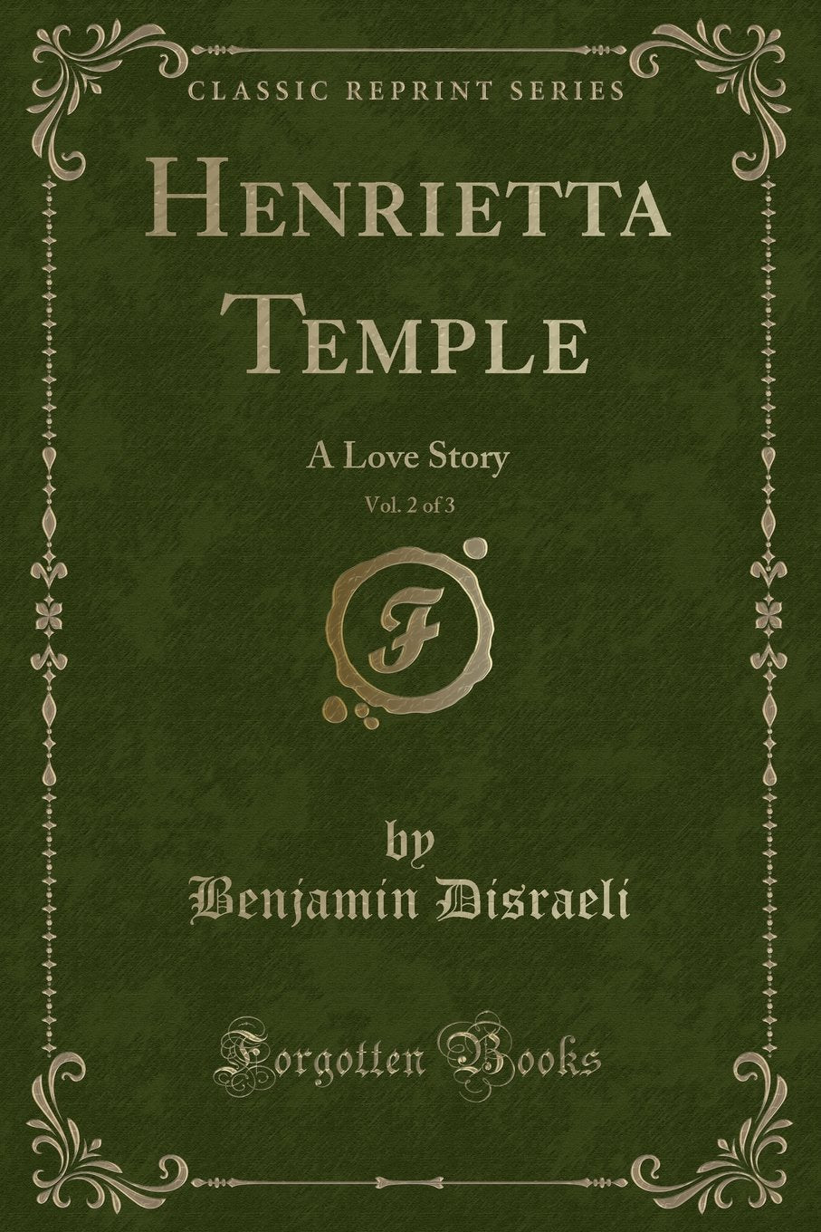Henrietta Temple, Vol. 2 of 3: A Love Story (Classic Reprint) Contemporary literature