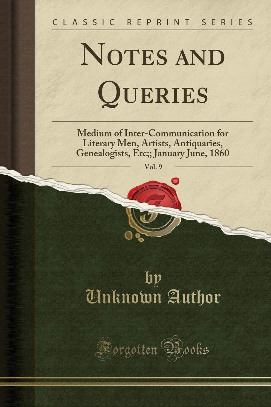 Notes and Queries, Vol. 9: Medium of Inter-Communication for Literary Men, Artists, Antiquaries, Genealogists, Etc;; January June, 1860 (Classic Reprint) Art & Literature