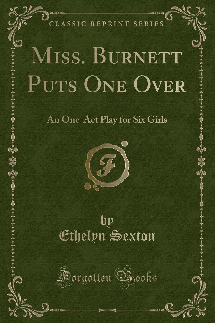 Miss. Burnett Puts One Over: An One-Act Play for Six Girls (Classic Reprint) Novels & Short Stories
