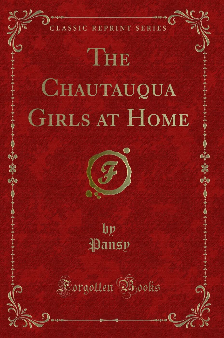 The Chautauqua Girls at Home (Classic Reprint) Novels & Short Stories