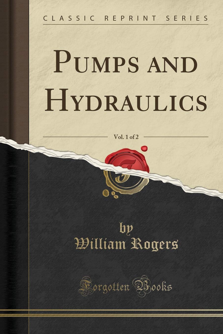 Pumps and Hydraulics, Vol. 1 of 2 (Classic Reprint) Business & Technology