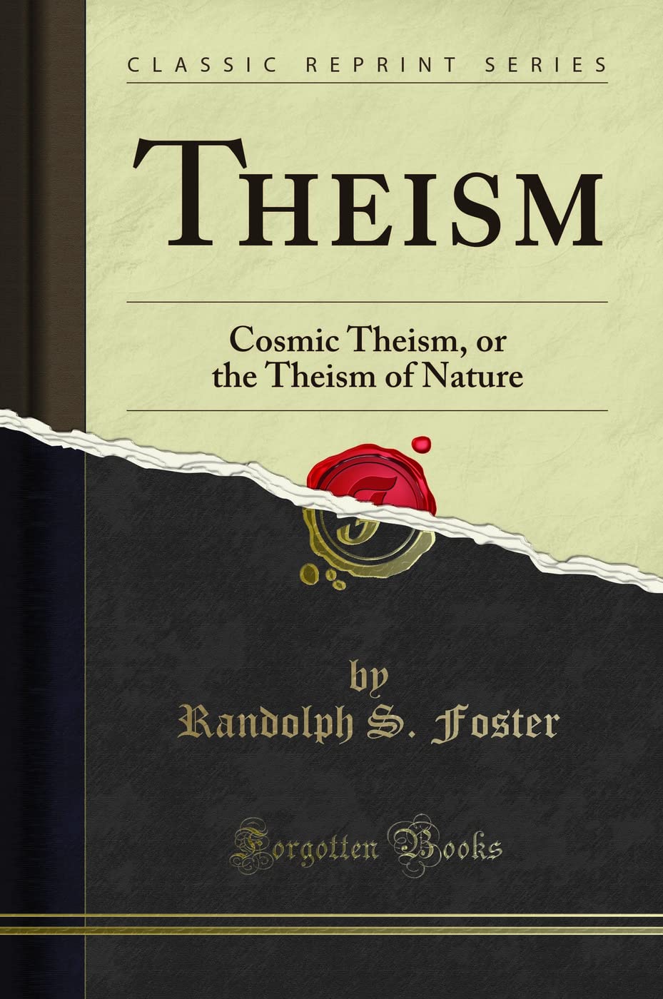 Theism (Classic Reprint): Cosmic Theism, or the Theism of Nature: Cosmic Theism, or the Theism of Nature (Classic Reprint) Philosophy