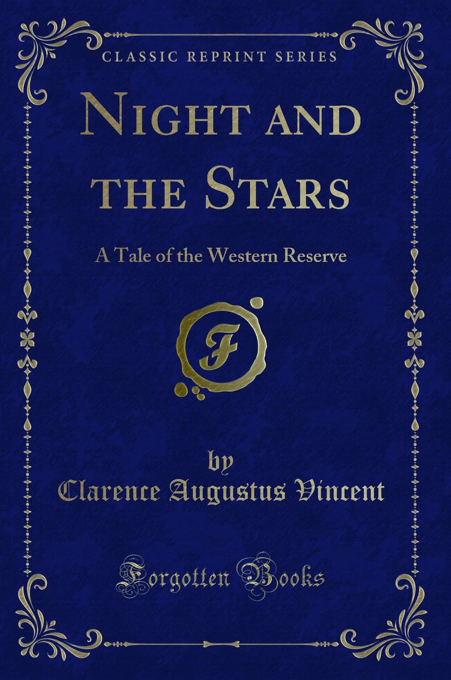 Night and the Stars (Classic Reprint): A Tale of the Western Reserve: A Tale of the Western Reserve (Classic Reprint) Novels & Short Stories