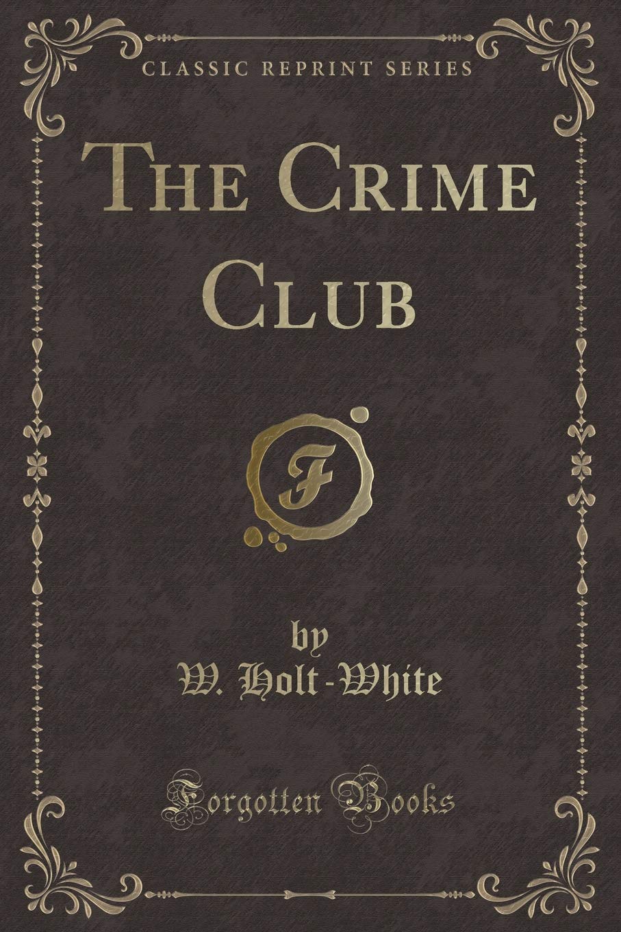 The Crime Club (Classic Reprint) Contemporary literature