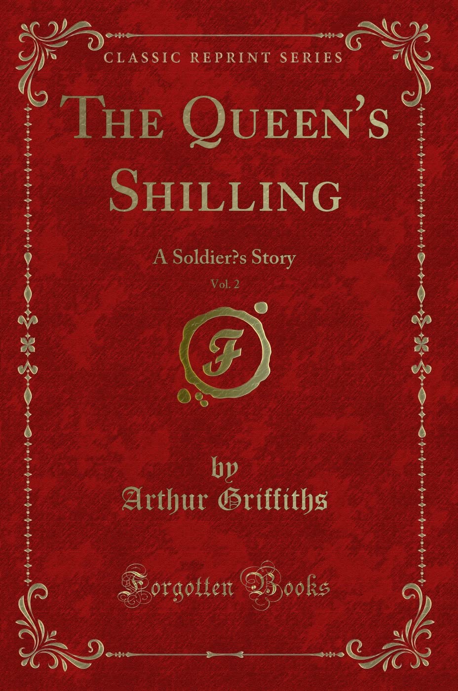 The Queen's Shilling, Vol. 2: A Soldier's Story (Classic Reprint) Novels & Short Stories