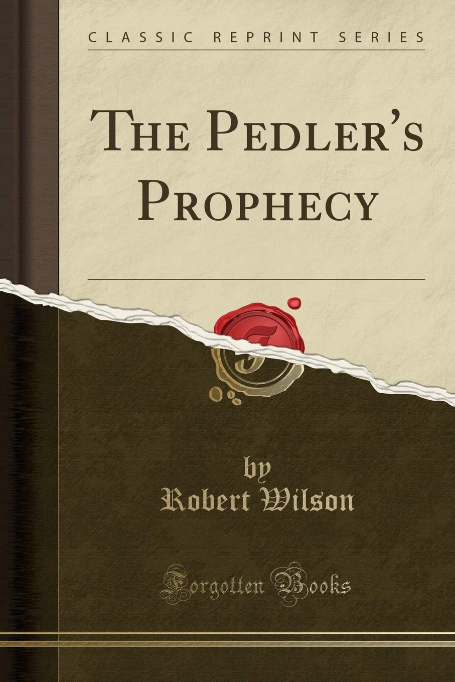 The Pedler's Prophecy (Classic Reprint) Drama