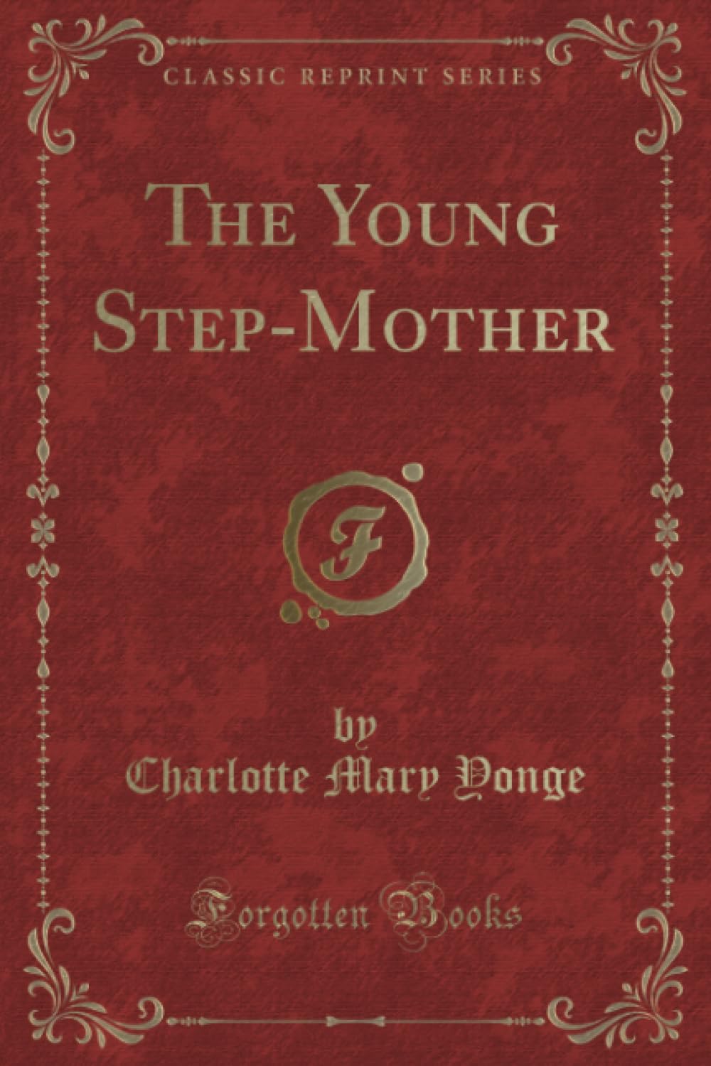 The Young Step-Mother (Classic Reprint) Novels & Short Stories