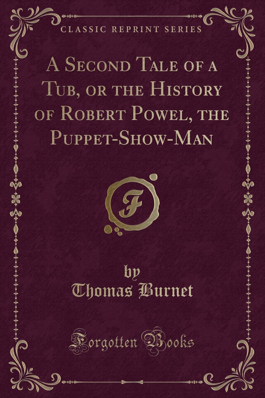 A Second Tale of a Tub, or the History of Robert Powel, the Puppet-Show-Man (Classic Reprint) Novels & Short Stories
