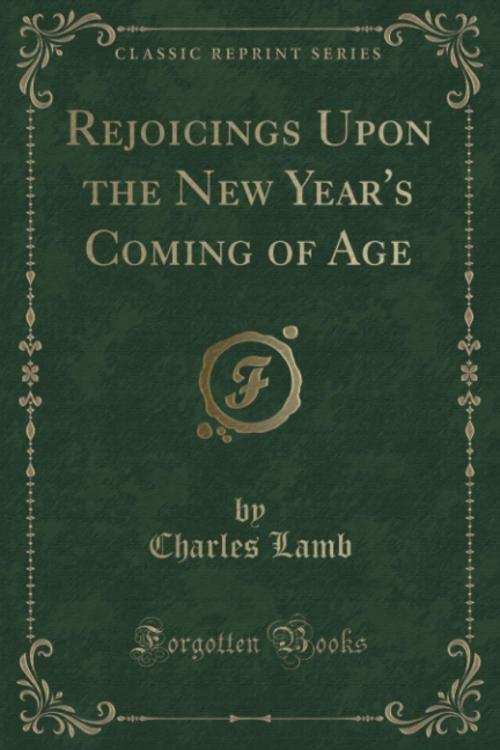 Rejoicings Upon the New Year's Coming of Age (Classic Reprint) Novels & Short Stories