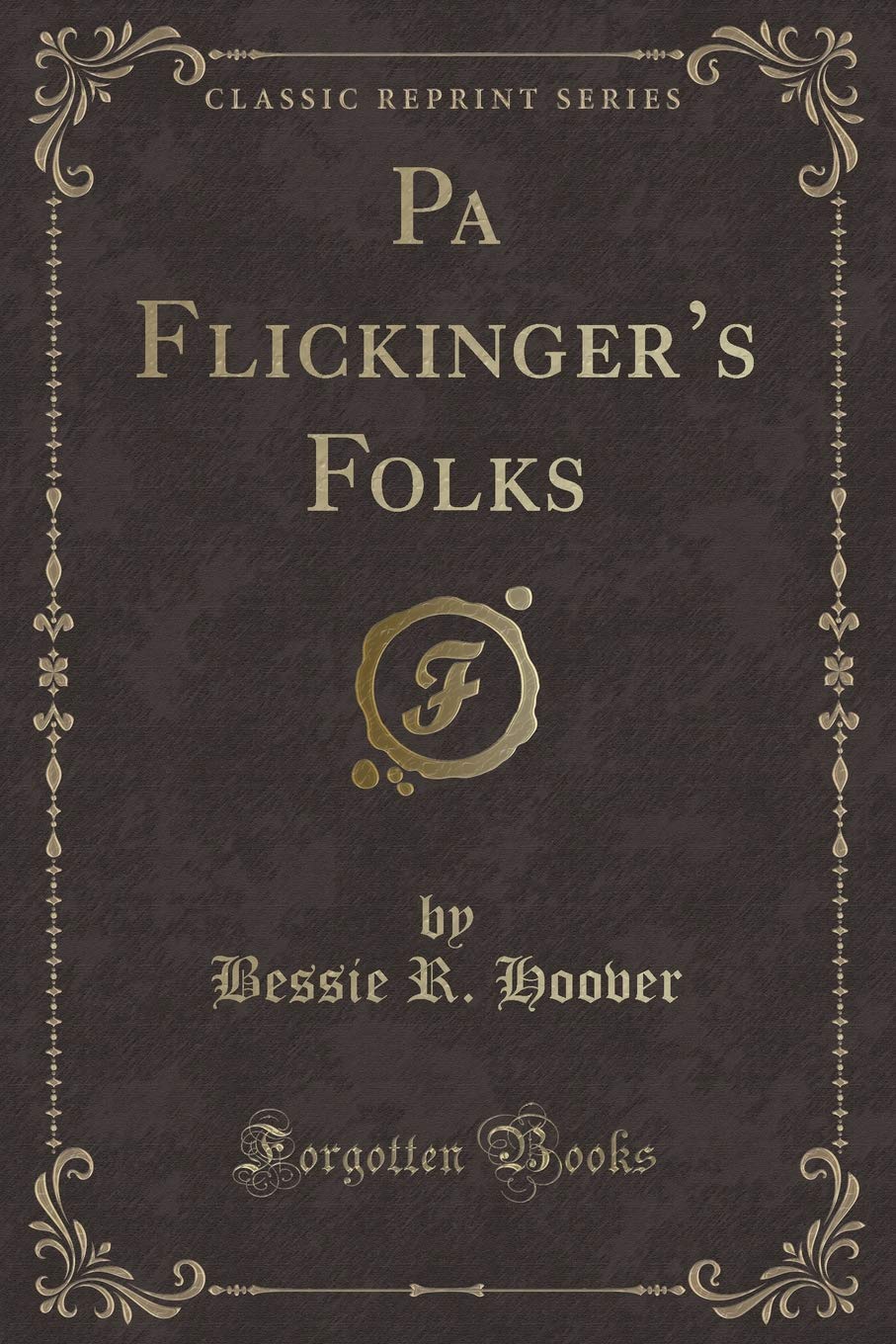 Pa Flickinger's Folks (Classic Reprint) Novels & Short Stories