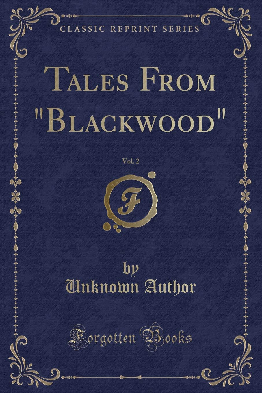 Tales From "Blackwood", Vol. 2 (Classic Reprint) Novels & Short Stories