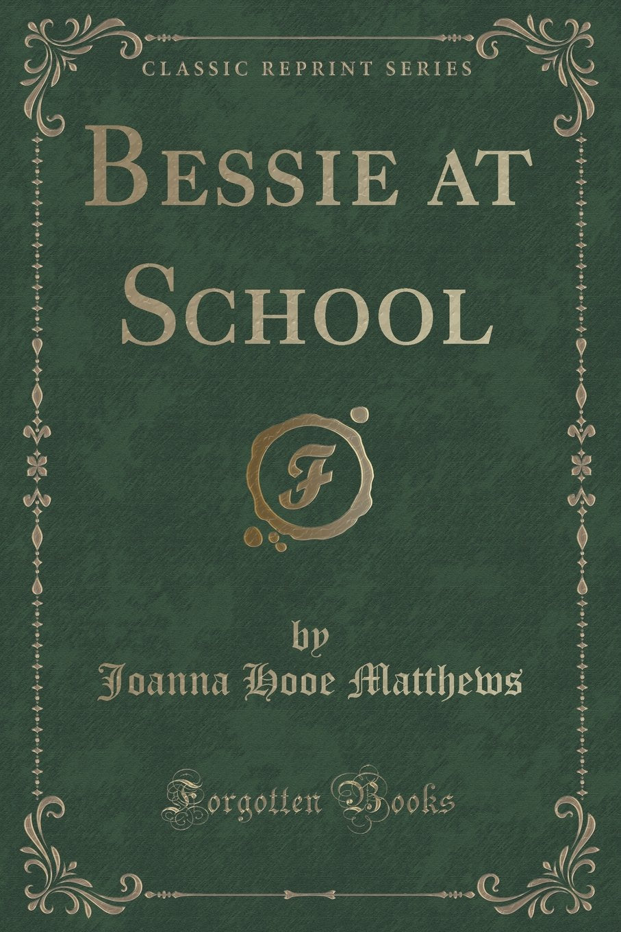 Bessie at School (Classic Reprint) Novels & Short Stories