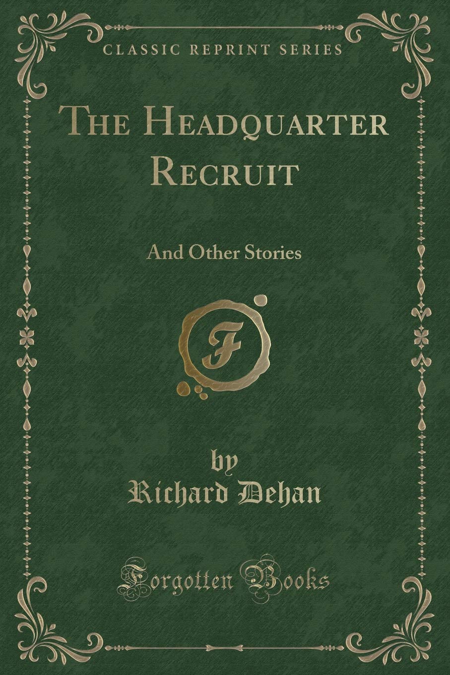 The Headquarter Recruit: And Other Stories (Classic Reprint) Novels & Short Stories