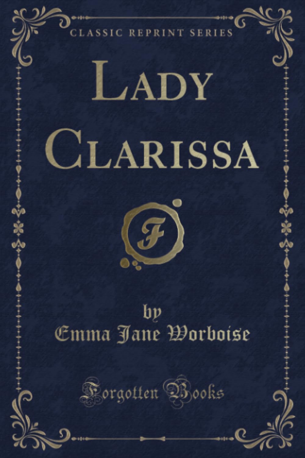 Lady Clarissa (Classic Reprint) Novels & Short Stories