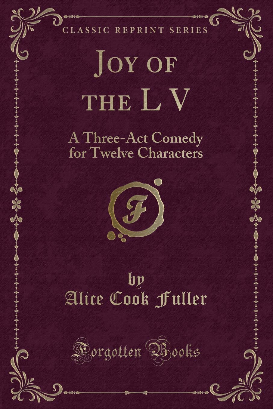 Joy of the L V: A Three-Act Comedy for Twelve Characters (Classic Reprint) Novels & Short Stories