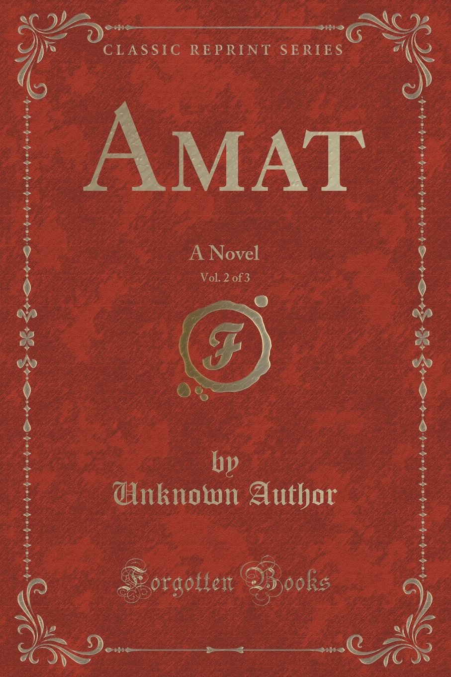 Amat, Vol. 2 of 3: A Novel (Classic Reprint) Novels & Short Stories