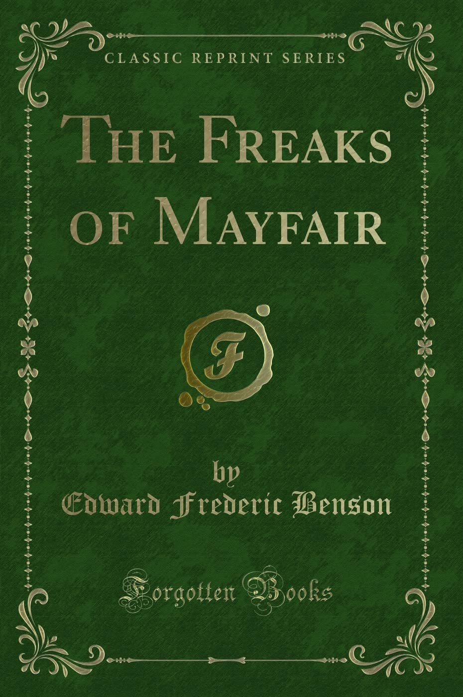 The Freaks of Mayfair (Classic Reprint) Novels & Short Stories