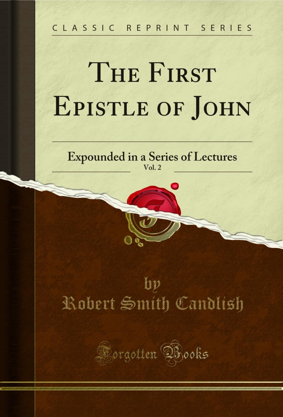 The First Epistle of John, Vol. 2: Expounded in a Series of Lectures (Classic Reprint) Self-help