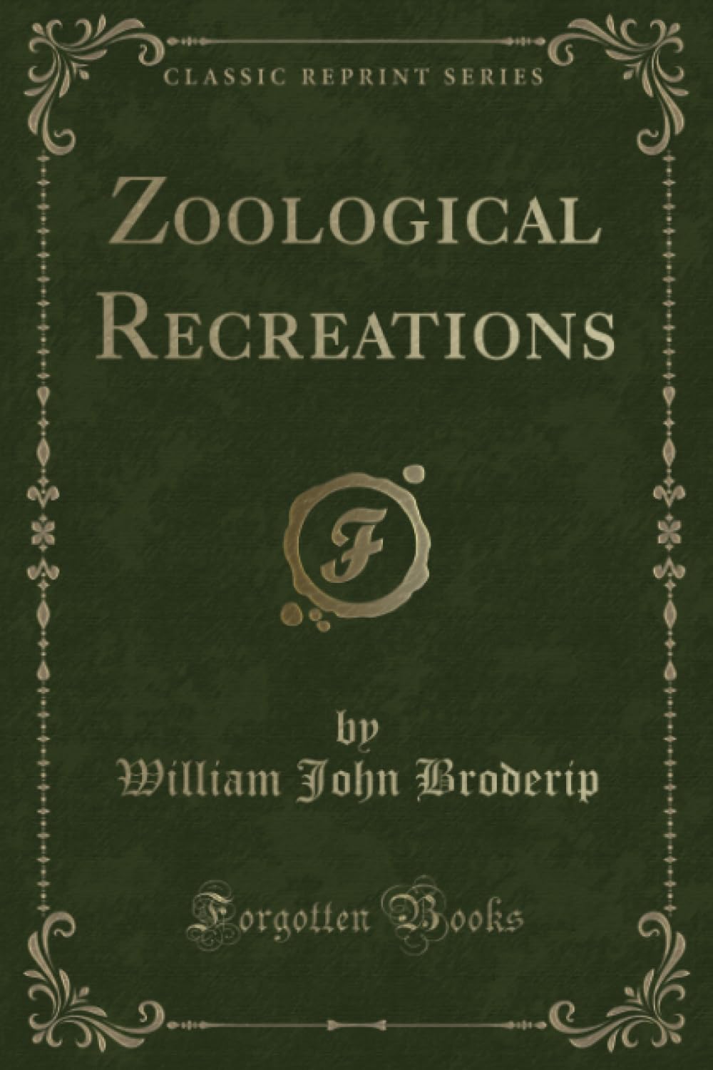 Zoological Recreations (Classic Reprint) Novels & Short Stories