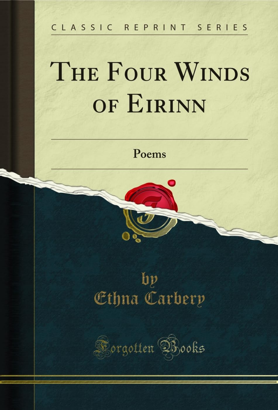The Four Winds of Eirinn (Classic Reprint): Poems: Poems (Classic Reprint) Poetry